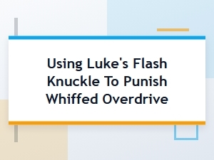 How to Punish Overdrive Whiffs with Luke's Flash Knuckle
