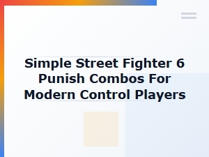Modern Controls Punish Combos in Street Fighter 6