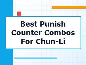 Chun-Li's Best Punish Counter Combo Routes
