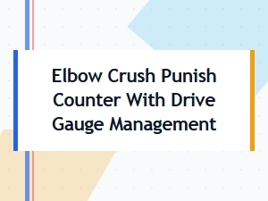Drive Gauge Elbow Punish & Counter Combos