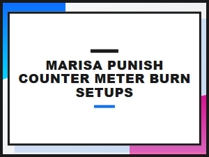 Marisa Meter Burn Punish Counter Strategies